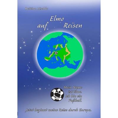 Elmo auf Reisen durch Europa, Taschenbuch von Bettina Hischke, Bookmundo, 978-3-00-072228-8
