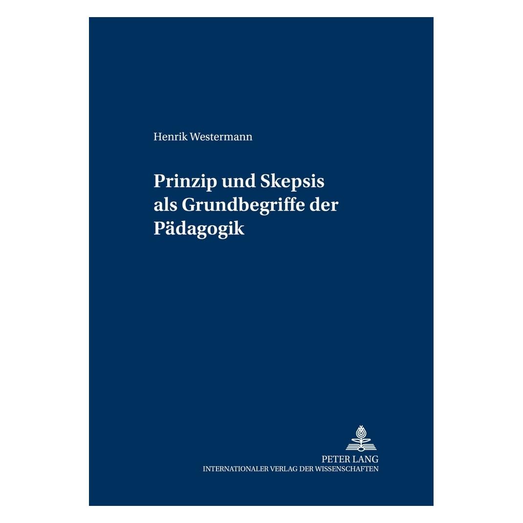 Peter Lang Prinzip und Skepsis als Grundbegriffe der Pädagogik (Deutsch, Softcover, Henrik Westermann) (56032729)