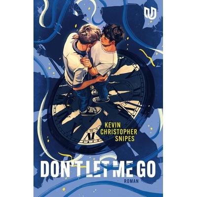 Don’t Let Me Go, Taschenbuch von Kevin Christopher Snipes, Ullstein Jugendbuch, 978-3-690-86003-1