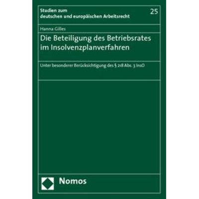 Die Beteiligung des Betriebsrates im Insolvenzplanverfahren, Taschenbuch von Hanna Gilles, Nomos, 978-3-8329-4344-8