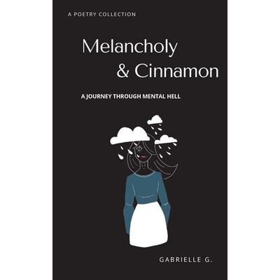 Melancholy & Cinnamon, Taschenbuch von Gabrielle G., Gabrielle Guillon, 978-1-77748-822-2