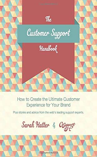 Sarah Hatter - The Customer Support Handbook: How to Create the Ultimate Customer Experience for Your Brand - Preis vom 12.10.2026 11:37:12 h