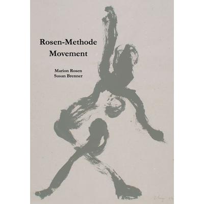 Rosen-Methode Movement, Taschenbuch von Marion Rosen,Susan Brenner, BoD – Books on Demand, 978-3-8391-6480-8