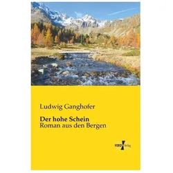 Der hohe Schein, Belletristik von Ludwig Ganghofer