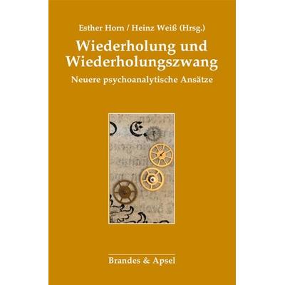 Wiederholung und Wiederholungszwang, Taschenbuch von , Brandes & Apsel, 978-3-95558-292-0