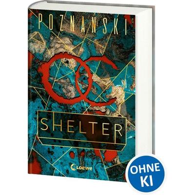 Shelter, Gebundene Ausgabe von Ursula Poznanski, Loewe, 978-3-7432-0051-7