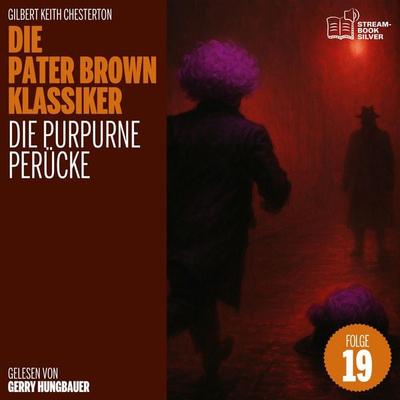Die purpurne Perücke (Die Pater Brown Klassiker, Folge 19) - Gilbert Keith Chesterton, Audio, 9783711948441
