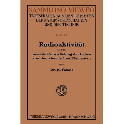 Radioaktivität und die neueste Entwickelung der Lehre von den chemischen Elementen, Taschenbuch von Kasimir Fajans, Vieweg & Teubner,