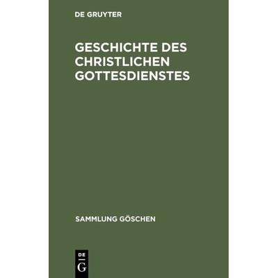 Geschichte des christlichen Gottesdienstes, Gebundene Ausgabe von William Nagel, De Gruyter, 978-3-11-002804-1