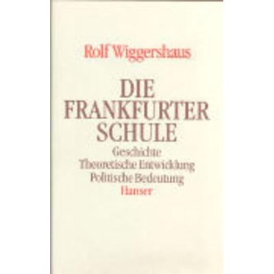 Die Frankfurter Schule, Gebundene Ausgabe von Rolf Wiggershaus, Carl Hanser, 978-3-446-13132-3