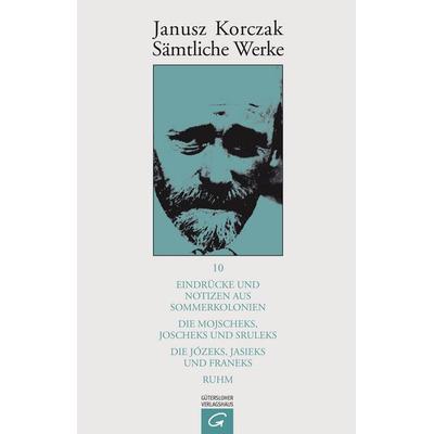 Sämtliche Werke / Eindrücke und Notizen aus Sommerkolonien. Die Mojscheks, Joscheks und Sruleks. Die Józeks, Jasieks und Franeks. Ruhm., Gebundene