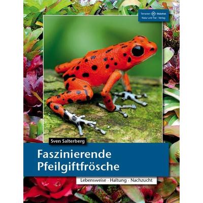 Faszinierende Pfeilgiftfrösche, Taschenbuch von Sven Salterberg, Natur Und Tier, 978-3-86659-299-5