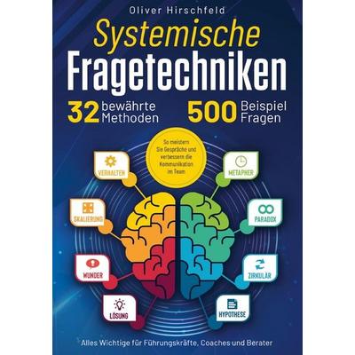 Systemische Fragetechniken - Alles Wichtige für Führungskräfte, Coaches und Berater, Taschenbuch von Oliver Hirschfeld, Dialog Editionen,