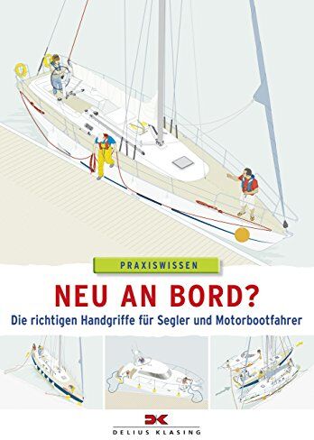 Neu an Bord?: Die richtigen Handgriffe für Segler und Motorbootfahrer - Preis vom 19.10.2026 19:33:35 h