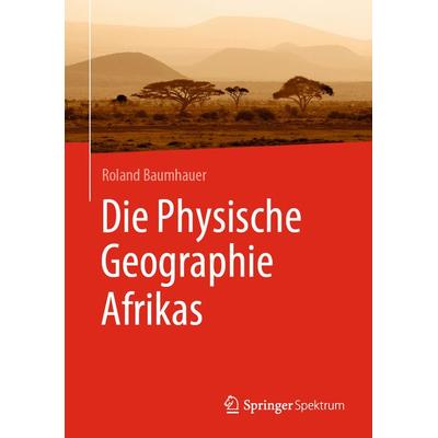 Die Physische Geographie Afrikas, Gebundene Ausgabe von Roland Baumhauer, Springer Berlin, 978-3-662-67403-1