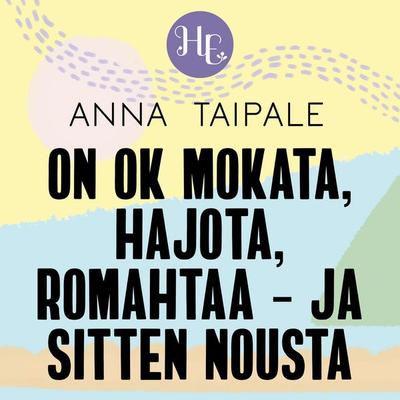 On ok mokata, hajota, romahtaa – ja sitten nousta - Anna Taipale, Audio, 9789179313890