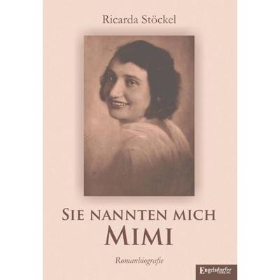 Sie nannten mich Mimi, Taschenbuch von Ricarda Stöckel, Engelsdorfer Verlag, 978-3-96940-234-4