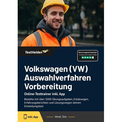 Volkswagen (VW) Auswahlverfahren Vorbereitung: Online-Testtrainer inkl. App, Taschenbuch von Tom Wenk, TestHelden, 978-3-9881723-1-0