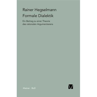Formale Dialektik, Taschenbuch von Rainer Hegselmann, Meiner, F, 978-3-7873-0645-9