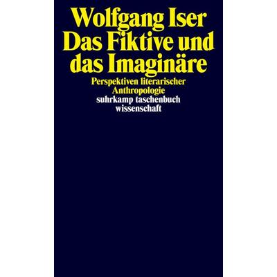 Das Fiktive und das Imaginäre, Taschenbuch von Wolfgang Iser, Suhrkamp, 978-3-518-28701-9