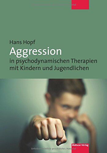 Hans Hopf - Aggression in psychodynamischen Therapien mit Kindern und Jugendlichen - Preis vom 30.09.2026 09:01:18 h