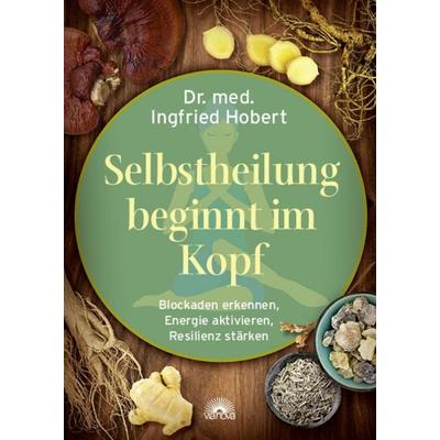 Selbstheilung beginnt im Kopf, Taschenbuch von Ingfried Hobert, Via Nova, 978-3-86616-661-5