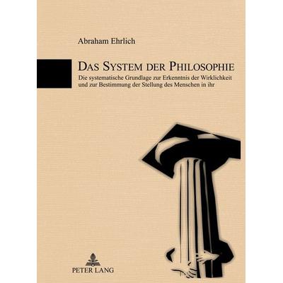 Das System der Philosophie, Gebundene Ausgabe von Abraham Ehrlich, Peter Lang GmbH, Internationaler Verlag der Wissenschaften, 978-3-631-63128-7
