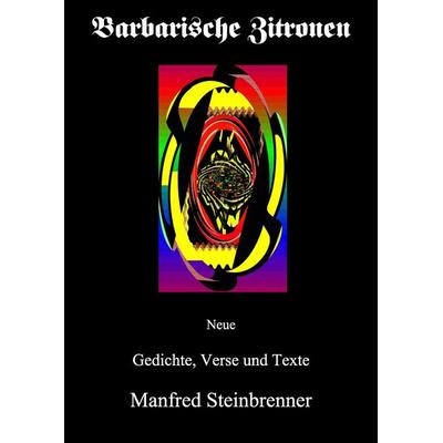 Barbarische Zitronen, Gebundene Ausgabe von Manfred Steinbrenner, BoD – Books on Demand, 978-3-7347-3333-8