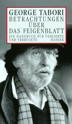 George Tabori - Betrachtungen über das Feigenblatt: Ein Handbuch für Verliebte und Verrückte. Essays - Preis vom 13.10.2026 19:28:25 h