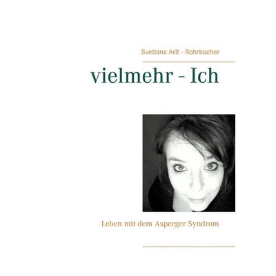 vielmehr - Ich, Taschenbuch von Svetlana Arlt-Rohrbacher, BoD – Books on Demand, 978-3-7392-2322-3