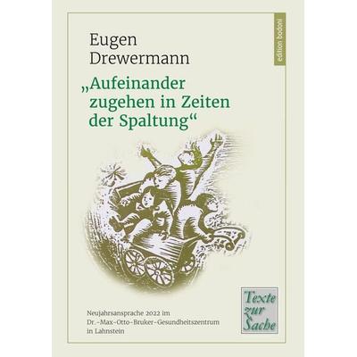„Aufeinander zugehen in Zeiten der Spaltung“, Paperback von Eugen Drewermann, Edition bodoni, 978-3-947913-30-5