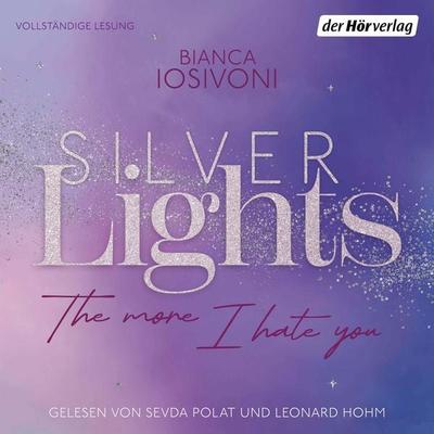 Silver Lights - The more I hate you - Bianca Iosivoni, Audio, 9783844553857