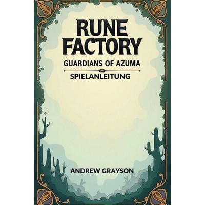RUNE FACTORY GUARDIANS OF AZUMA SPIELANLEITUNG, Taschenbuch von Andrew Grayson, Independently Published