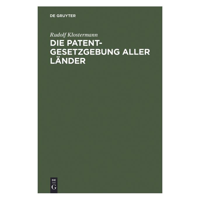 De Gruyter Klostermann:Die Patentgesetzgebung alle (Deutsch, Hardcover, Rudolf Klostermann) (67775162)