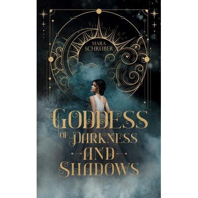 Goddess of Darkness and Shadows, Taschenbuch von Mara Schreiber, BoD – Books on Demand, 978-3-7543-8465-7