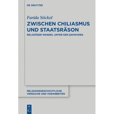 Zwischen Chiliasmus und Staatsräson, Gebundene Ausgabe von Farida Stickel, De Gruyter, 978-3-11-052965-4