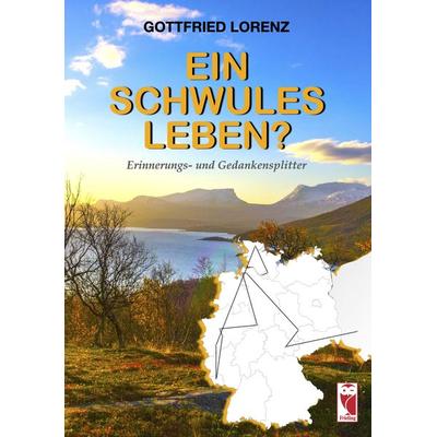 Ein schwules Leben?, Taschenbuch von Gottfried Lorenz, Frieling & Huffmann, 978-3-8280-3693-2