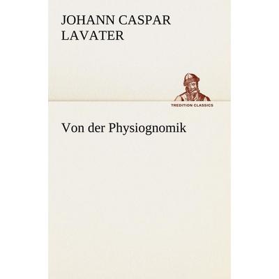 Von der Physiognomik, Taschenbuch von Johann Caspar Lavater, Tredition, 978-3-8424-9162-5