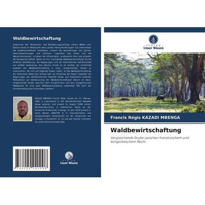 Waldbewirtschaftung, Taschenbuch von Francis Régis Kazadi Mbenga, Verlag Unser Wissen, 978-620-4-24000-8