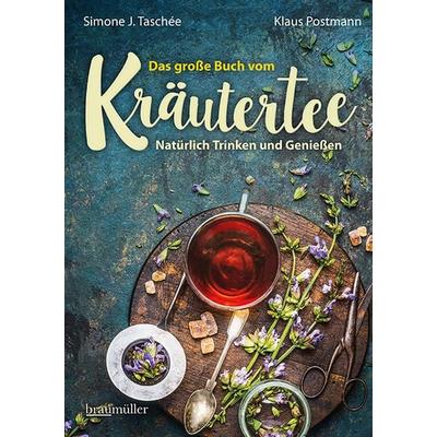 Das große Buch vom Kräutertee, Gebundene Ausgabe von Simone J. Taschée,Klaus Postmann, Braumüller Verlag, 978-3-99100-315-1