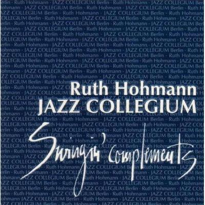 Swingin' Complements - Ruth Hohmann & Jazz Collegium, CD