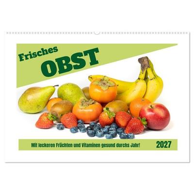 Frisches Obst - Mit leckeren Früchten und Vitaminen gesund durchs Jahr! (Wandkalender 2027 DIN A2 quer), CALVENDO Monatskalender