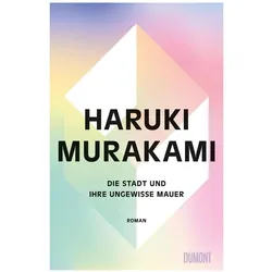 Die Stadt und ihre ungewisse Mauer, Belletristik von Haruki Murakami