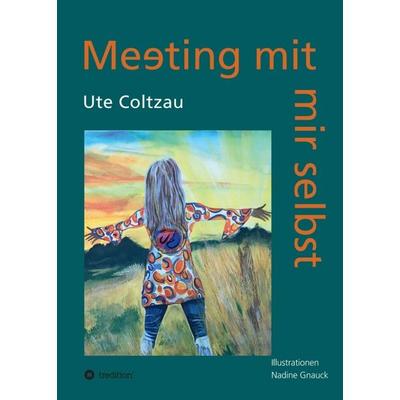 Meeting mit mir selbst, Taschenbuch von Ute Coltzau, Tredition, 978-3-347-12494-3