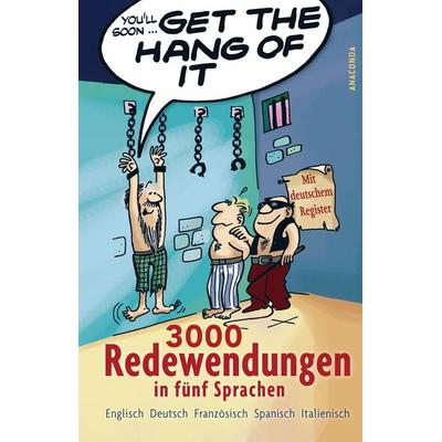 Get the Hang of it. 3000 Redewendungen in fünf Sprachen, Taschenbuch von Peter Panton, Anaconda
