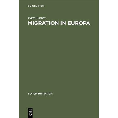 Migration in Europa, Gebundene Ausgabe von Edda Currle, De Gruyter Oldenbourg, 978-3-8282-0276-4