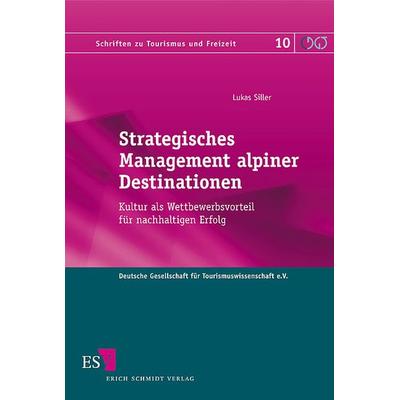 Strategisches Management alpiner Destinationen, Taschenbuch von Lukas Siller, Erich Schmidt Verlag, 978-3-503-12692-7