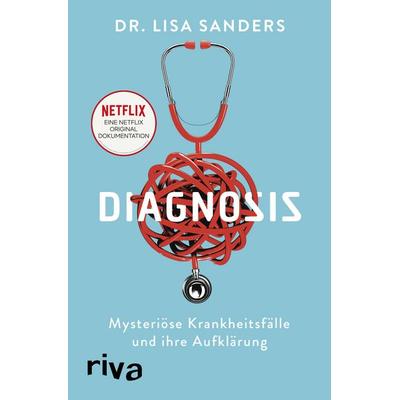 Diagnosis, Gebundene Ausgabe von Lisa Sanders, Riva, 978-3-7423-1441-3