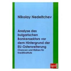 Analyse des Bulgarischen Bankensektors vor dem Hintergrund der EU-Osterweiterung, Fachbücher von Nikolay Nedelchev