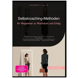 Selbstcoaching-Methoden: Ihr Wegweiser zu Wachstum und Erfolg, Ratgeber von Hathor A.I. Salie